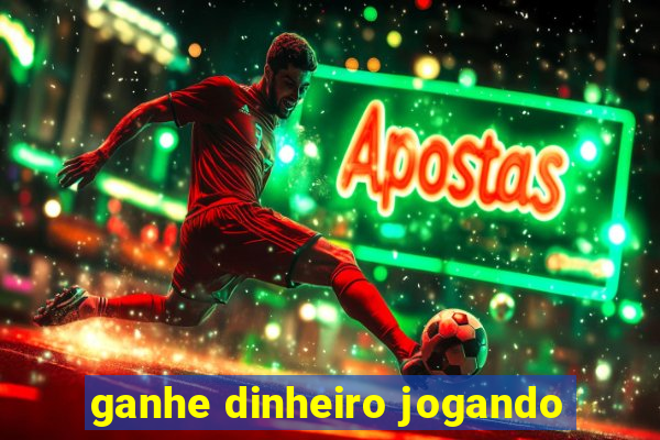 ganhe dinheiro jogando